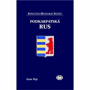 Podkarpatská Rus - stručná historie států - Ivan Pop
