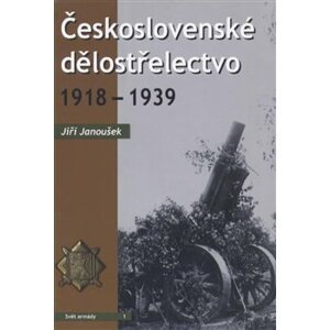 Československé dělostřelectvo 1918 - 1939 - Jiří Janoušek