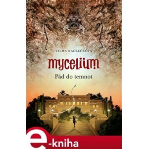 Mycelium III: Pád do temnot - Vilma Kadlečková e-kniha
