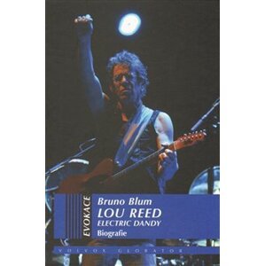 Lou Reed – elektrický dandy. Biografie - Bruno Blum