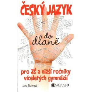 Český jazyk do dlaně. pro ZŠ a nižší ročníky víceletých gymnázií - Jana Eislerová, Petr Morkes