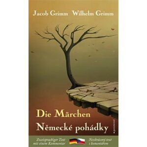 Německé pohádky / Die Märchen - Jacob Grimm, Wilhelm Grimm