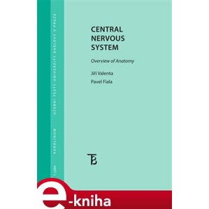 Central Nervous System. Owerview of Anatomy - Pavel Fiala, Jiří Valenta e-kniha