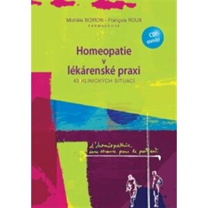 Homeopatie v lékárenské praxi. 43 klinických situací - Michéle Boiron, Francois Roux