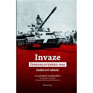 Invaze Československo 1968. Svědectví velitele - Vladimir Vedraško