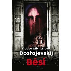Běsi - Jaroslav Hulák, Fjodor Michajlovič Dostojevskij