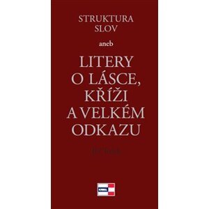 Struktura slov. aneb litery o lásce, kříži a velkém odkazu - Jiří Tuček