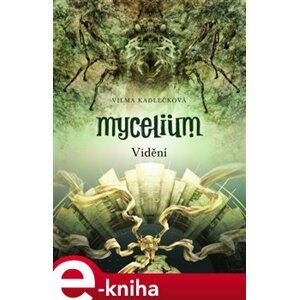Mycelium IV: Vidění - Vilma Kadlečková e-kniha