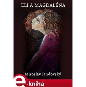 Eli a Magdaléna. milostný půlromán - Miroslav Jandovský e-kniha