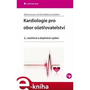 Kardiologie pro obor ošetřovatelství. 2., rozšířené a doplněné vydání - Jarmila Sedlářová, Eliška Sovová e-kniha