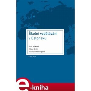 Školní vzdělávání v Estonsku - Edgar Krull, Karmen Trasbergová, Věra Ježková e-kniha