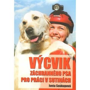 Výcvik záchranného psa pro práci v sutinách - Iveta Soukupová
