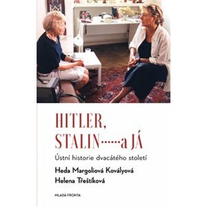 Hitler, Stalin a já. Ústní historie dvacátého století - Heda Kovályová Margoliová, Helena Třeštíková