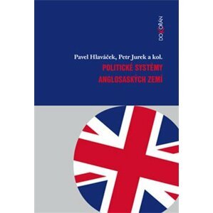 Politické systémy anglosaských zemí - Petr Jurek, Pavel Hlaváček