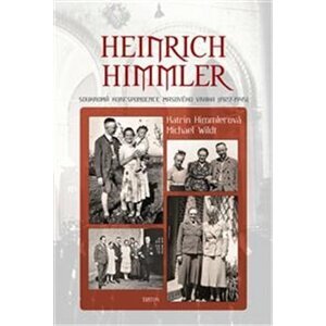 Heinrich Himmler. Soukromá korespondece masového vraha (1927-1945) - Katrin Himmlerová