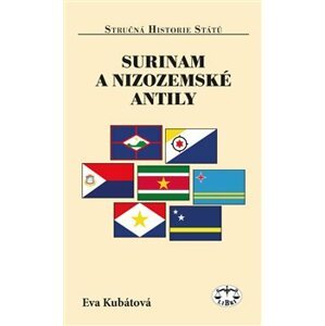 Surinam a Nizozemské Antily - stručná historie států - Eva Kubátová