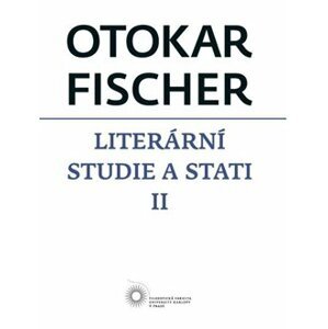 Literární studie a stati II. Otokar Fischer - Otokar Fischer