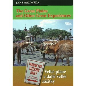 The Great Plains and Other Great Experiences/Velké pláně a další velké zážitky - Eva Střížovská
