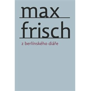 FRISCH Max - Z berlínského diáře