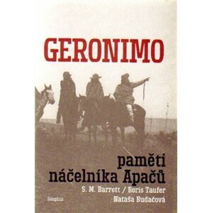 Geronimo. Paměti náčelníka Apačů - S.M. Barrett, Nataša Budačová, Boris Taufer
