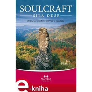 Soulcraft – síla duše. Brána do mysterií přírody a psychiky - Bill Plotkin e-kniha