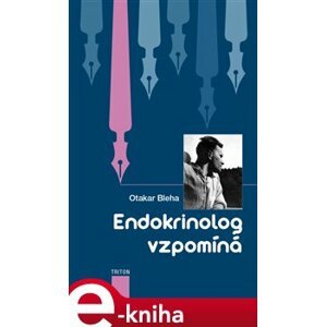 Endokrinolog vzpomíná - Otakar Bleha e-kniha