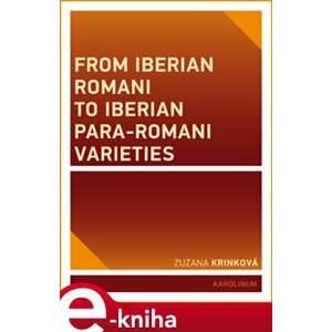 From Iberian Romani to Iberian Para-Romani Varieties - Zuzana Krinková e-kniha