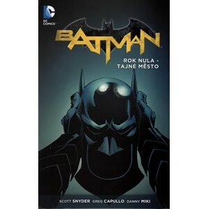 Batman 4: Rok nula - Tajné město - Danny Miki, Greg Capullo, Scott Snyder