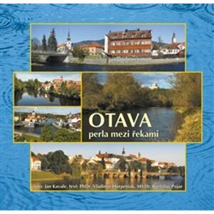 Otava perla mezi řekami - Jan Kavale, Vladimír Horpeniak, Břetislav Pojar