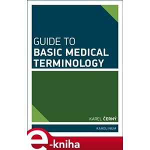 Guide to Basic Medical Terminology - Karel Černý e-kniha