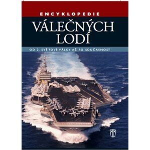 Encyklopedie válečných lodí. Od 2. světové války až po současnost - Robert Jackson