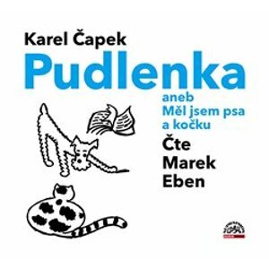 Pudlenka aneb Měl jsem psa a kočku, CD - Karel Čapek
