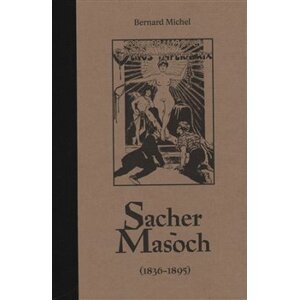 Sacher-Masoch. (1836-1895) - Bernard Michel