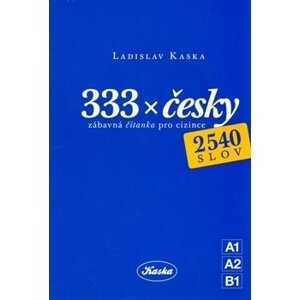 333 x česky. zábavná čítanka pro cizince - Ladislav Kaska