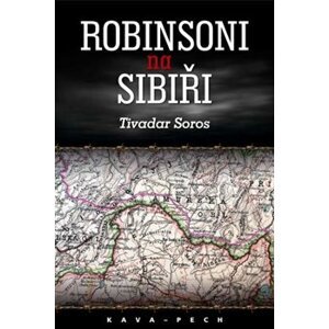 Robinsoni na Sibiři. (po Maškarádě kolem smrti) - Tivadar Soros