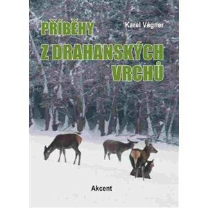 Příběhy z drahanských vrchů - Karel Vágner