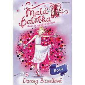 Malá baletka - Rosa a měsíční kámen - Darcey Bussellová
