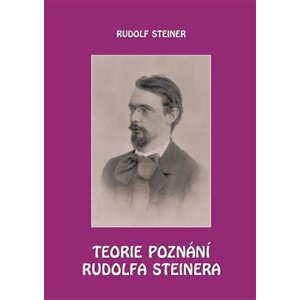 Teorie poznání Rudolfa Steinera - Rudolf Steiner