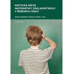 Kritická místa matematiky základní školy v řešení žáků - Naďa Vondrová, Miroslav Rendl