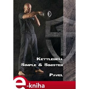 Kettlebell Simple & Sinister - Pavel Tsatsouline e-kniha