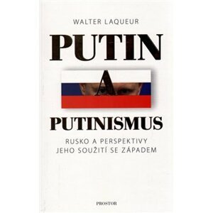 Putin a putinismus. Rusko a perspektivy jeho soužití se Západem - Walter Laqueur
