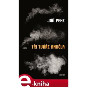 Tři tváře anděla - Jiří Pehe e-kniha