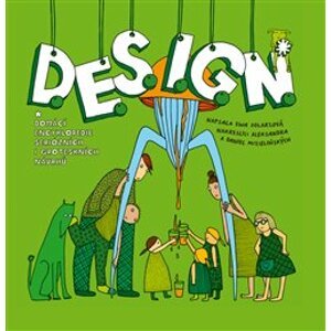 Design. Domácí encyklopedie seriózních i groteskních návrhů - Ewa Solarzová, Aleksandra Mizielińska, Daniel Mizieliński