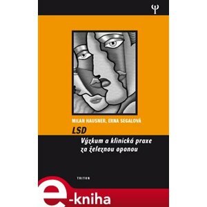 LSD. Výzkum a klinická praxe za železnou oponou - Erna Segal, Milan Hausner e-kniha