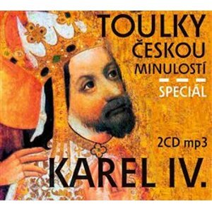 Toulky českou minulostí speciál Karel IV., CD - Josef Veselý