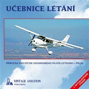 Učebnice létání. Příručka pro výcvik soukromého pilota letounů - PPL(A) - Milan Vacík, Karel Zitko