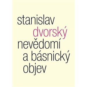 Nevědomí a básnický objev - Stanislav Dvorský