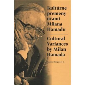 Kultúrne premeny očami Milana Hamadu. Cultural Variances by Milan Hamada - kolektiv autorů, Katarína Ihringová