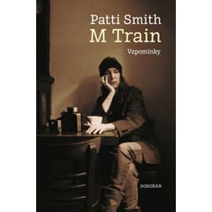 M Train. Vzpomínky - Patti Smith