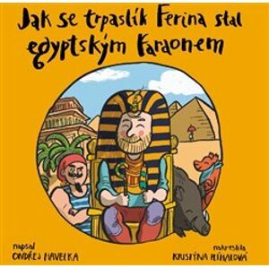 Jak se trpaslík Ferina stal egyptským faraonem - Ondřej Havelka
